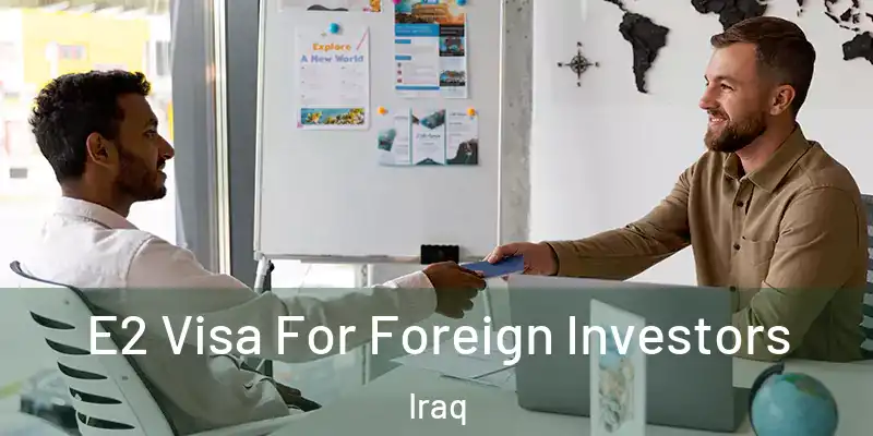  E2 Visa For Foreign Investors Iraq