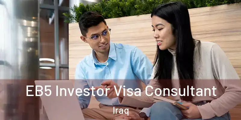  EB5 Investor Visa Consultant Iraq
