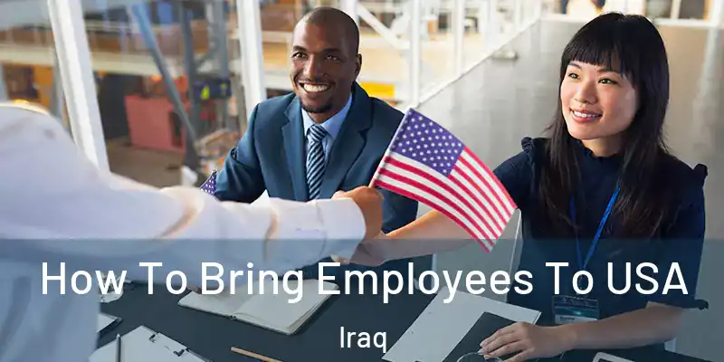 How To Bring Employees To USA Iraq