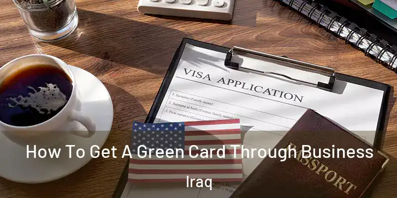  How To Get A Green Card Through Business Iraq