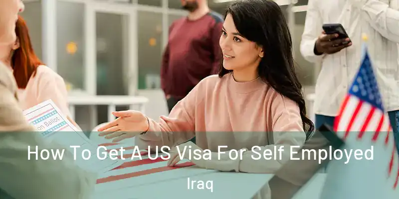  How To Get A US Visa For Self Employed Iraq