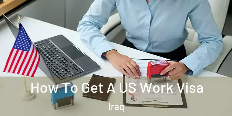  How To Get A US Work Visa Iraq