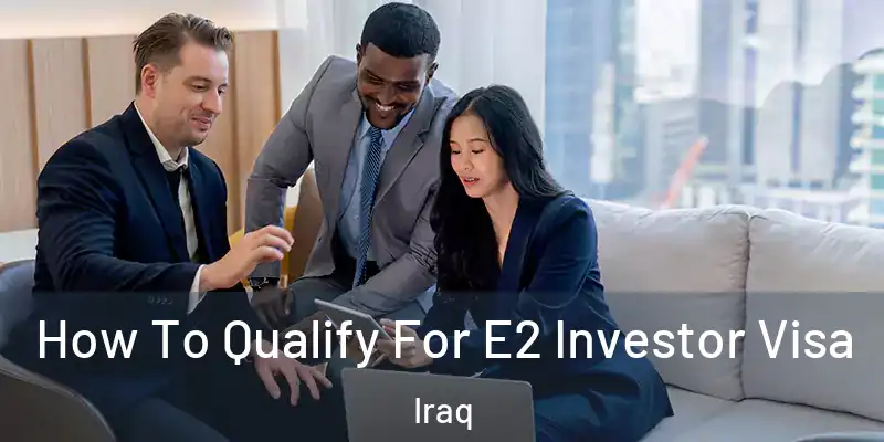  How To Qualify For E2 Investor Visa Iraq