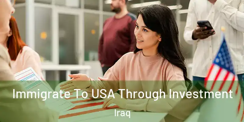  Immigrate To USA Through Investment Iraq