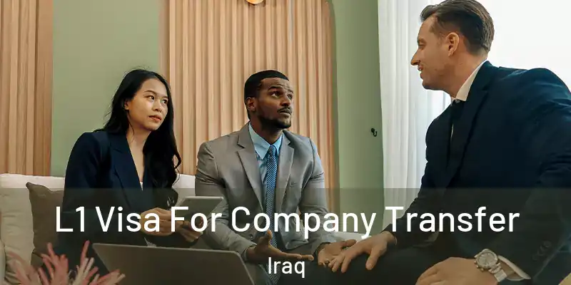  L1 Visa For Company Transfer Iraq