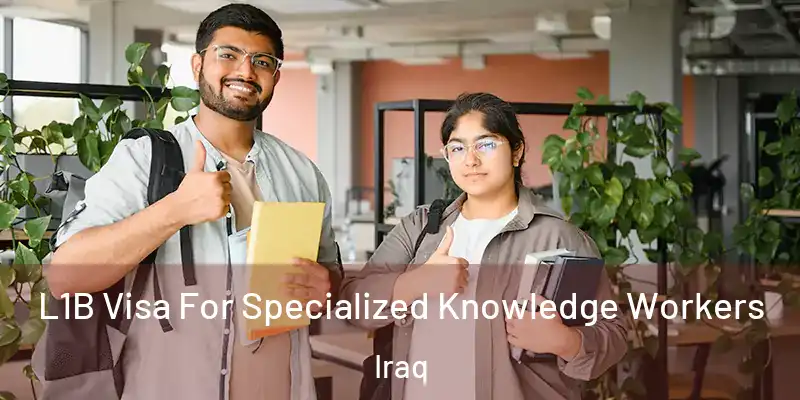  L1B Visa For Specialized Knowledge Workers Iraq