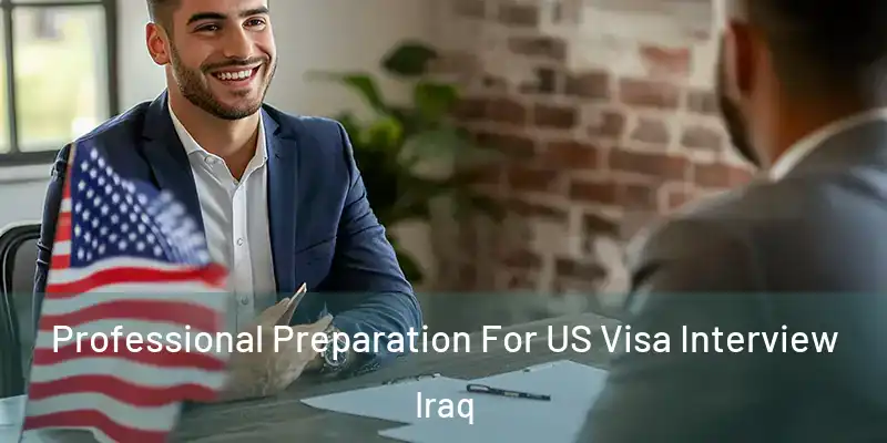 Professional Preparation For US Visa Interview Iraq